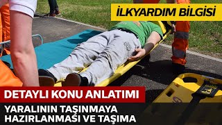 Yaralının Taşınmaya Hazırlanması ve Taşıma Şekilleri 